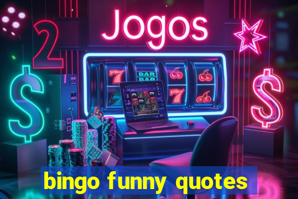 bingo funny quotes